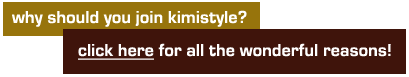 why should you join kimistyle?  click here for all the wonderful reasons!